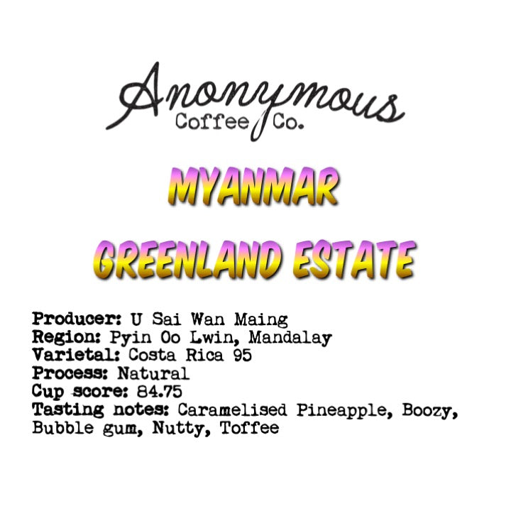 Myanmar, Greenland Estate, Natural by Anonymous Coffee Co.