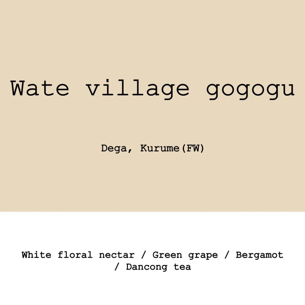 Ethiopia "Wate Village Gogogu" Washed Dega + Kurume…